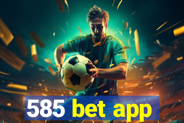 585 bet app