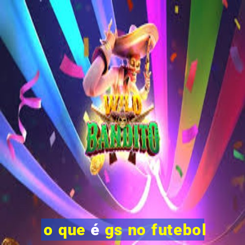 o que é gs no futebol