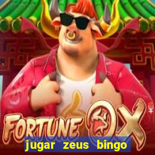 jugar zeus bingo dinero real