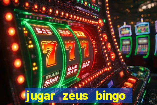 jugar zeus bingo dinero real