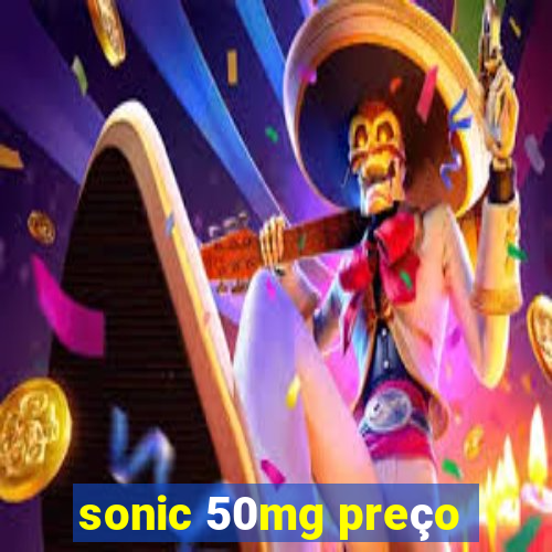 sonic 50mg preço