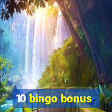 10 bingo bonus