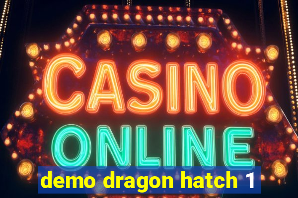 demo dragon hatch 1