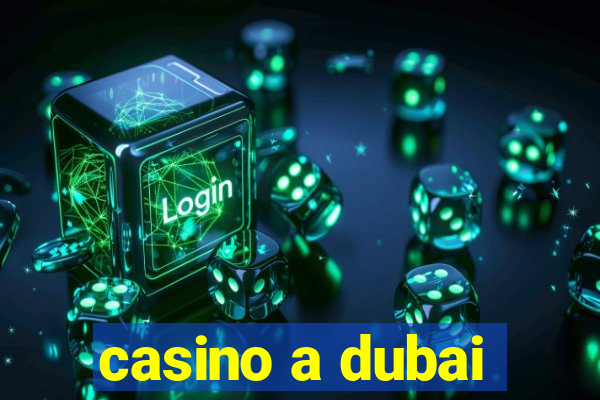 casino a dubai