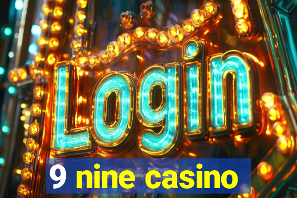 9 nine casino