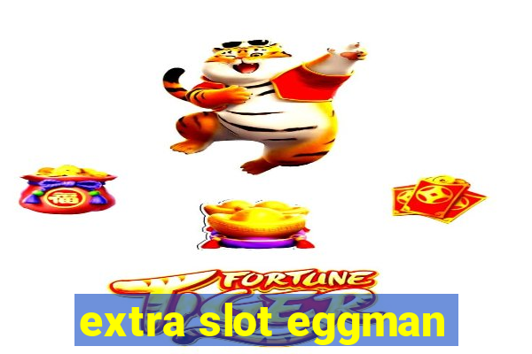 extra slot eggman