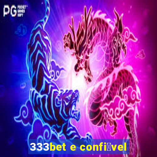 333bet e confi谩vel