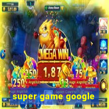 super game google