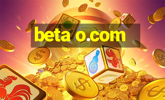 beta o.com