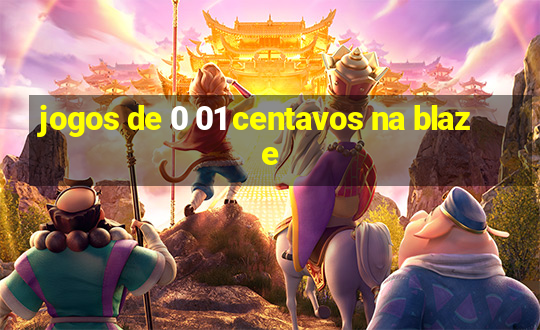 jogos de 0 01 centavos na blaze