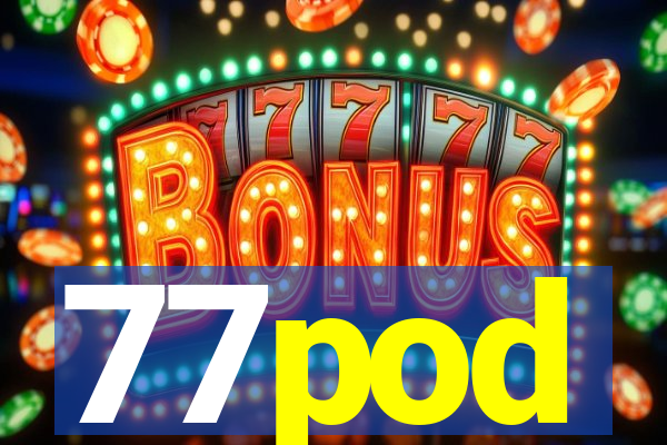 77pod