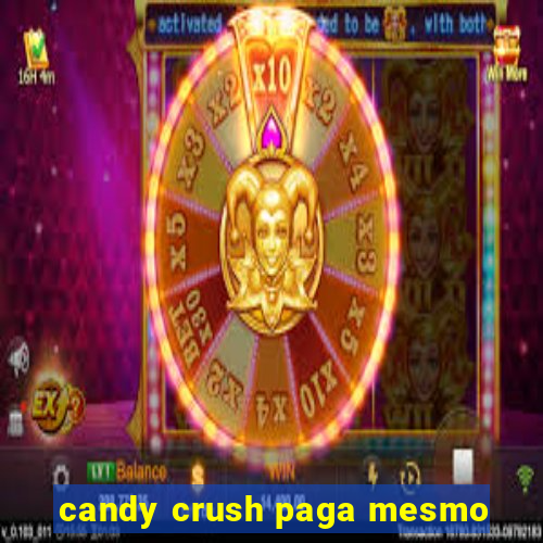 candy crush paga mesmo