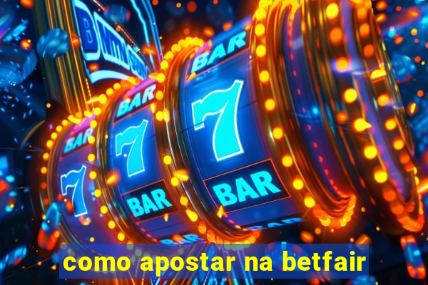 como apostar na betfair