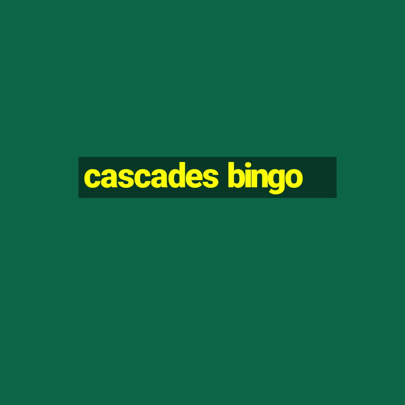 cascades bingo