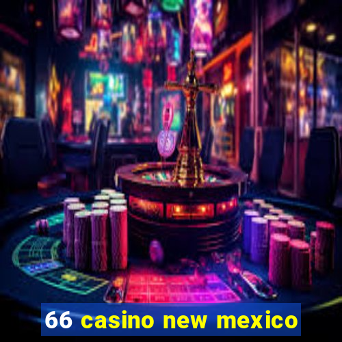 66 casino new mexico