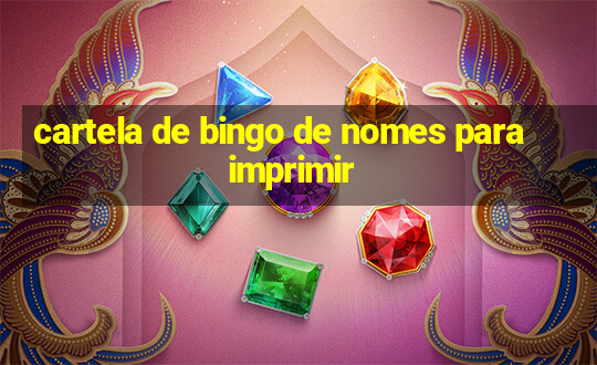 cartela de bingo de nomes para imprimir