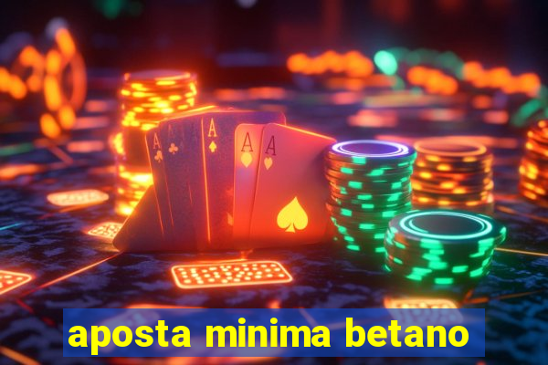 aposta minima betano