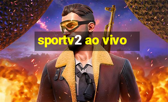 sportv2 ao vivo