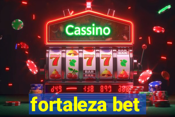 fortaleza bet