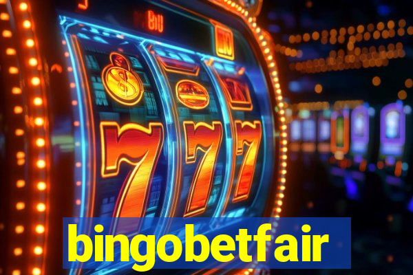 bingobetfair