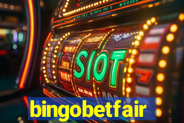 bingobetfair