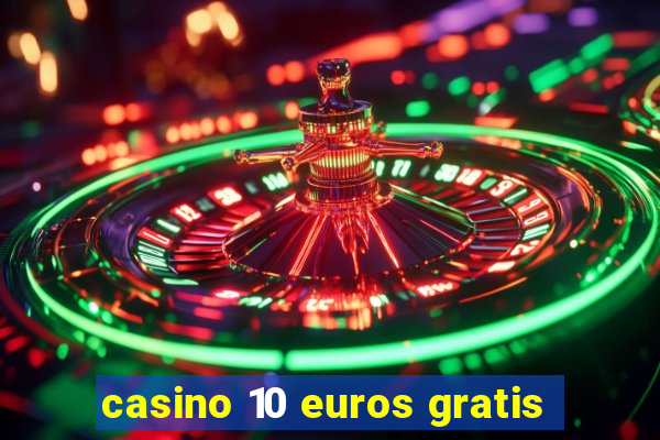 casino 10 euros gratis