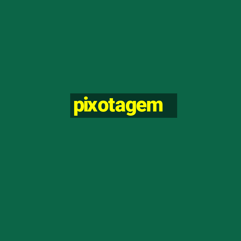 pixotagem