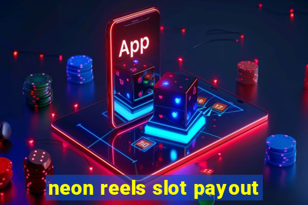 neon reels slot payout