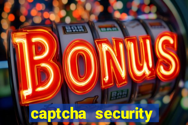 captcha security check betano