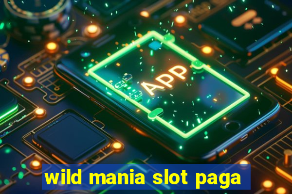 wild mania slot paga