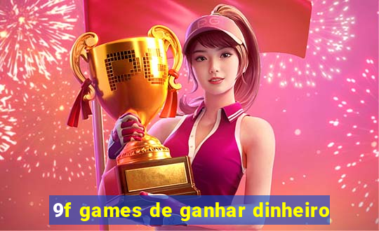 9f games de ganhar dinheiro