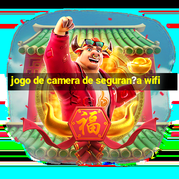 jogo de camera de seguran?a wifi