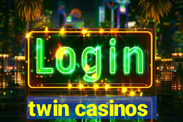 twin casinos