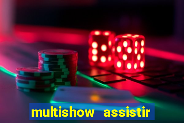 multishow assistir online gratis