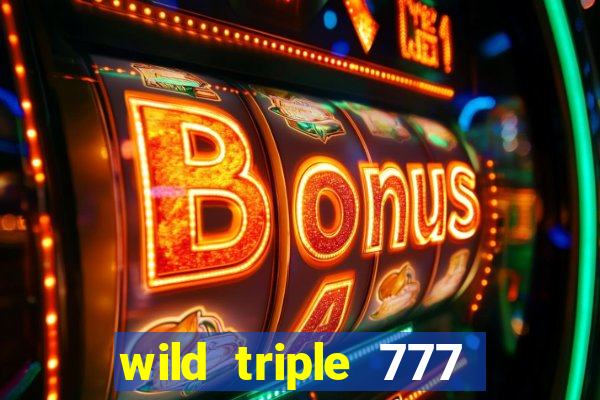 wild triple 777 slots casino