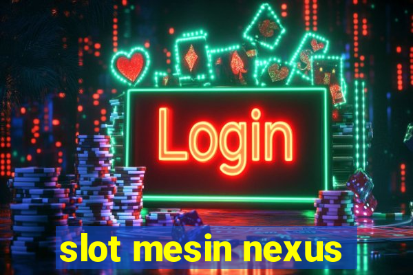 slot mesin nexus