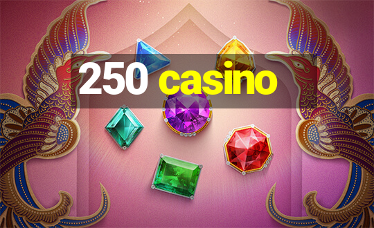 250 casino