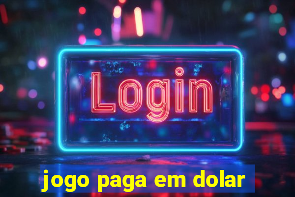 jogo paga em dolar