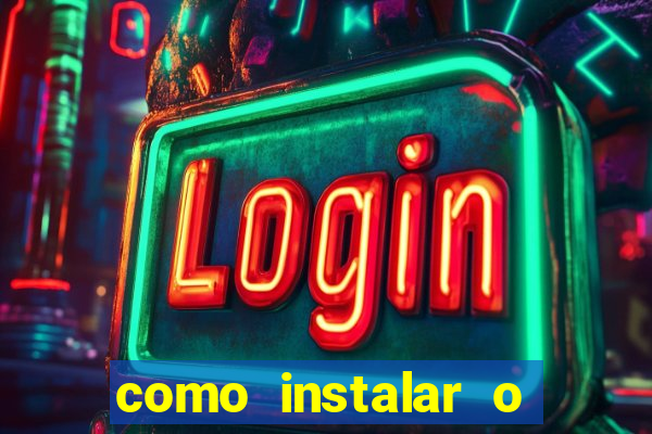 como instalar o jogo do tigre