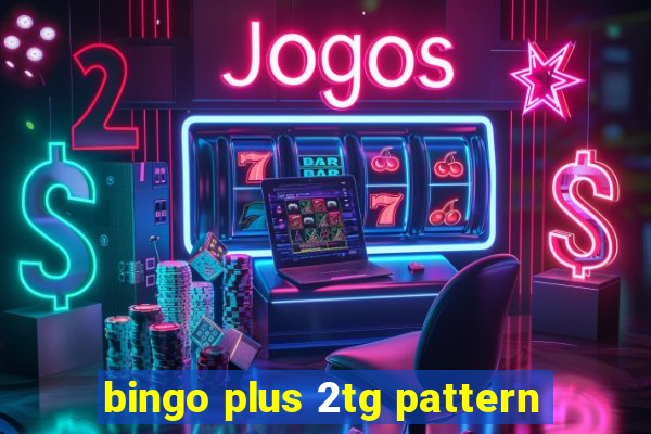 bingo plus 2tg pattern