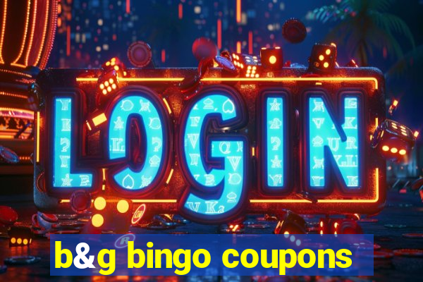 b&g bingo coupons