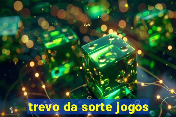 trevo da sorte jogos