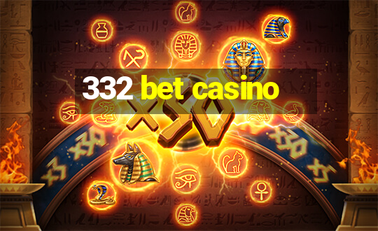 332 bet casino