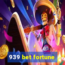 939 bet fortune