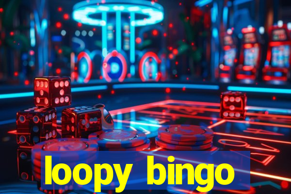 loopy bingo