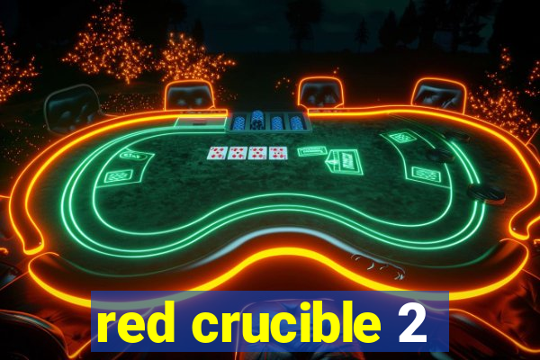 red crucible 2