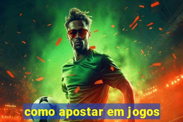 como apostar em jogos