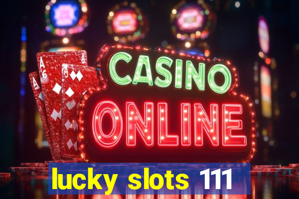 lucky slots 111