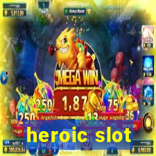 heroic slot