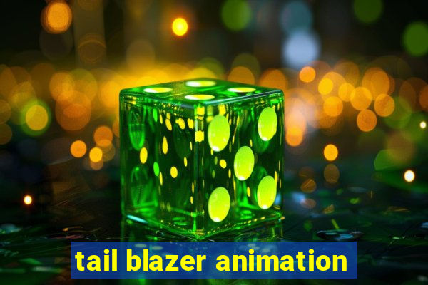 tail blazer animation